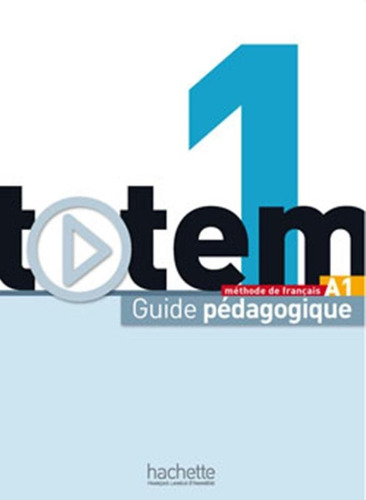 Totem 1 A1 - Guide pedagogique, de Lopes, Le Bougnec. Editora Distribuidores Associados De Livros S.A., capa mole em francês, 2017