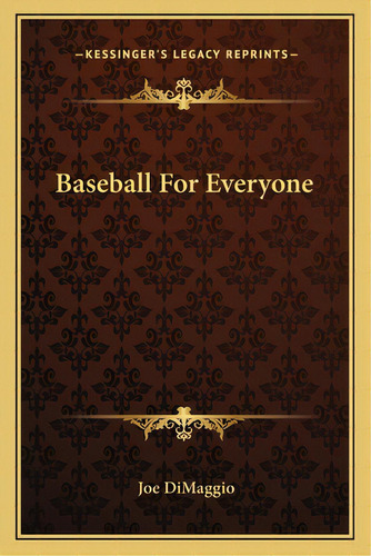 Baseball For Everyone, De Dimaggio, Joe. Editorial Kessinger Pub Llc, Tapa Blanda En Inglés