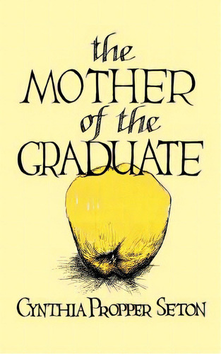 The Mother Of The Graduate, De Seton, Cynthia Propper. Editorial W W Norton & Co, Tapa Blanda En Inglés
