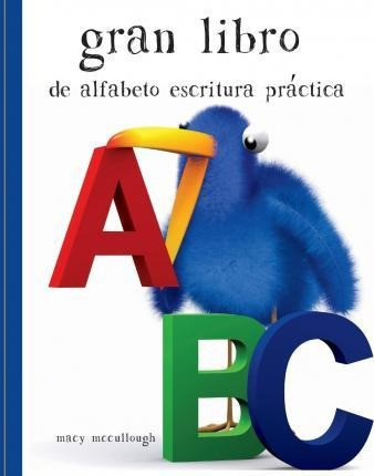 Gran Libro De Alfabeto Escritura Pr Ctica - Macy Mccullough