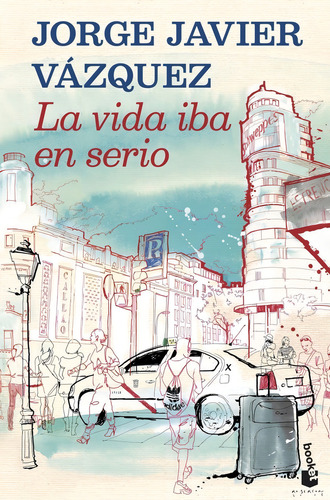 La Vida Iba En Serio, De Vázquez, Jorge Javier. Editorial Booket, Tapa Blanda En Español