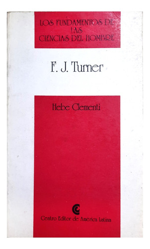 Ciencias Del Hombre : F. J. Turner - Hebe Clementi