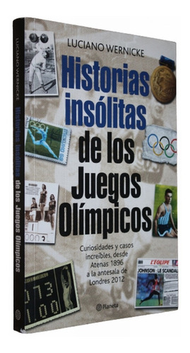 Historias Insolitas De Los Juegos Olimpicos Luciano Wernicke