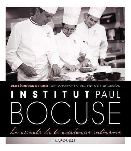 Institut Paul Bocuse La Escuela De La Excelencia Culinaria, De Vvaa. Editorial Larousse, Tapa Blanda En Español, 9999