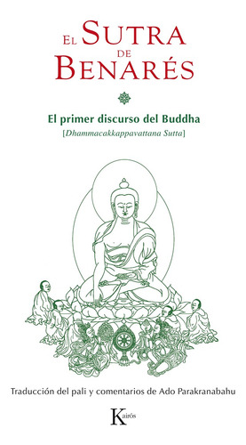 El sutra de Benarés: El primer discurso del Buddha, de Buddha. Editorial Kairos, tapa blanda en español, 2014