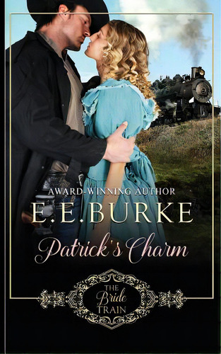 Patrick's Charm: Book 2 Of The Bride Train Series, De Burke, E. E.. Editorial Lightning Source Inc, Tapa Blanda En Inglés