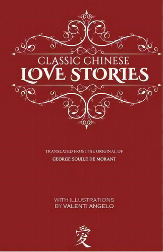 Classic Chinese Love Stories, De George Soulie De Morant. Editorial Createspace Independent Publishing Platform, Tapa Blanda En Inglés