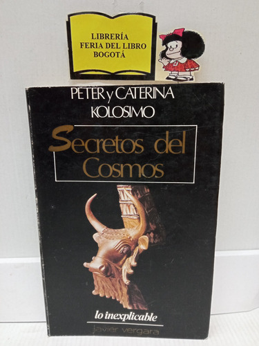 Secretos Del Cosmos - Peter Y Caterina Kolosimo - Vergara 