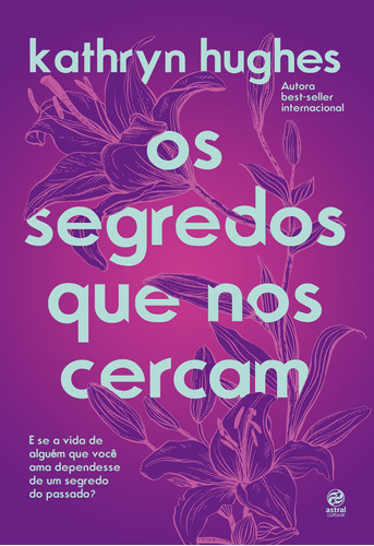 Os segredos que nos cercam, de Hughes, Kathryn. Astral Cultural Editora Ltda, capa mole em português, 2021