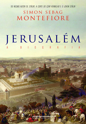 Jerusalém, de Montefiore, Simon Sebag. Editora Schwarcz SA, capa mole em português, 2013