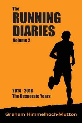 Libro Running Diaries Volume 2: 2014-2018 The Desperate Y...