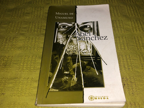 Abel Sanchez - Miguel De Unamuno - Rueda