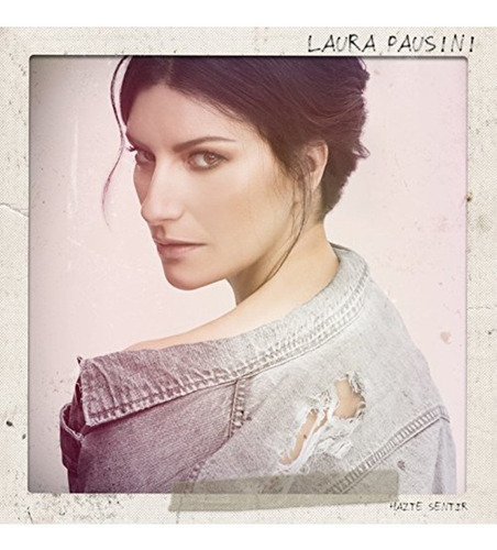 Laura Pausini Hazte Sentir 2018 Cd Nuevo Original Sellado