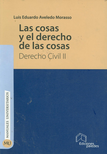 Las Cosas Y El Derecho De Las Cosas / Luis E. A. Morasso