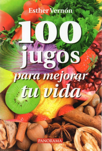 100 Jugos Para Mejorar Tu Vida