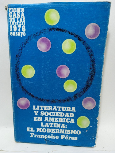 Literatura Y Sociedad En América Latina : El Modernismo 