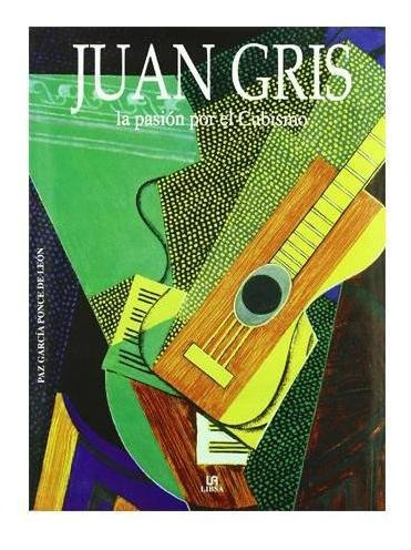 Juan Gris La Pasión Por El Cubismo