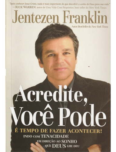 Livro Acredite, Você Pode | Jentezen Franklin: É Tempo De Fazer Acontecer!, De Jentezen Franklin. Editora Lan, Capa Mole, Edição 1 Em Português, 2012