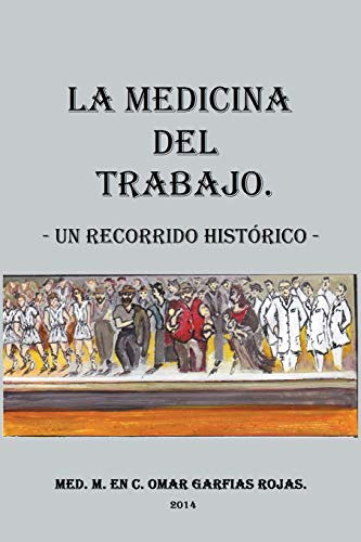 La Medicina Del Trabajo: Un Recorrido Histórico: Un Recorrid