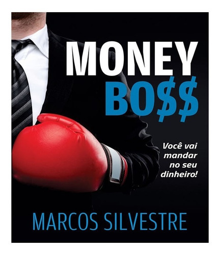 Money Boss: Money Boss, De Silvestre, Marcos. Editora Valores (100% Cristao), Capa Mole, Edição 1 Em Português