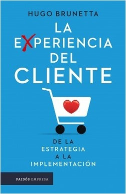 Experiencia Del Cliente, La - Hugo Brunetta