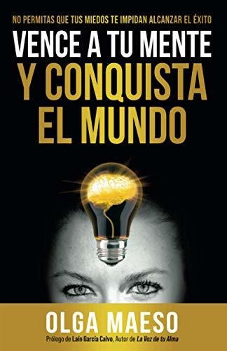 Libro : Vence A Tu Mente Y Conquista El Mundo No Permitas..