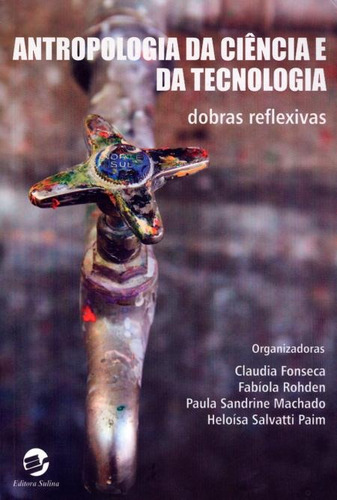 Antropologia da ciência e da tecnologia: Dobras reflexivas, de Fonseca,Claudia; Rohden,Fabíola. Editora SULINA, capa mole, edição 1 em português