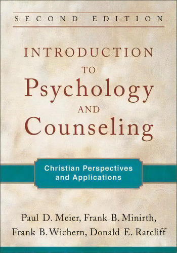 Introduction To Psychology And Counseling : Christian Perspectives And Applications, De Paul D. Meier. Editorial Baker Publishing Group, Tapa Blanda En Inglés, 2010