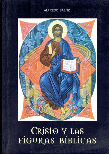 Cristo Y Las Figuras Bíblicas - Alfredo Sáenz