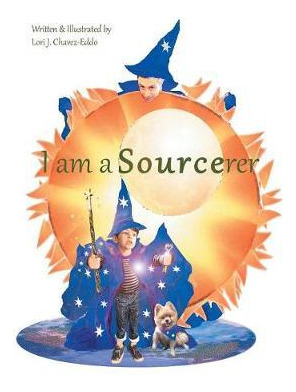 Libro I Am A Sourcerer - Lori J Chavez-eddo