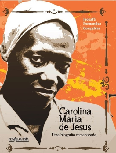 Livro: Carolina Maria De Jesus - Uma Biografia Romanceada