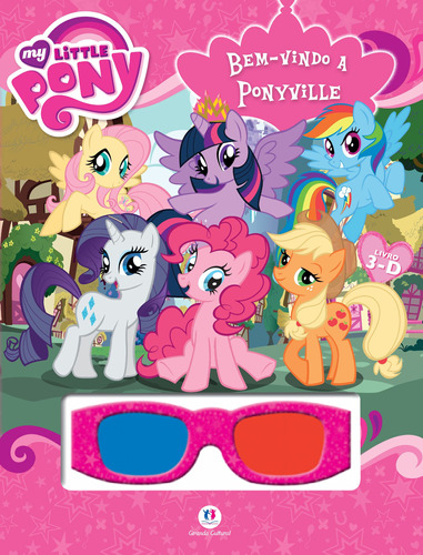 My Little Pony - Bem-vindo a Ponyville: 3D, de Ciranda Cultural. Ciranda Cultural Editora E Distribuidora Ltda. em português, 2016