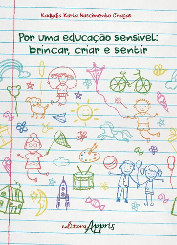 Por uma educação sensível: brincar, criar e sentir, de Chagas, Kadydja Karla Nascimento. Editorial Appris Editora e Livraria Eireli - ME, capa mole em português, 2017