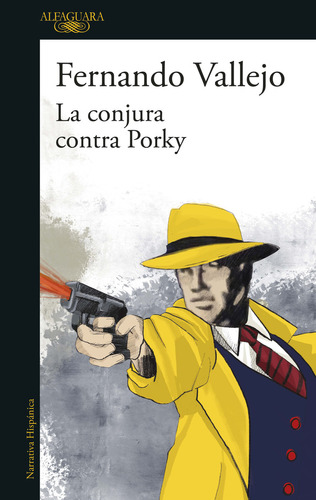 La Conjura Contra Porky, De Fernando Vallejo., Vol. 1.0. Editorial Alfaguara, Tapa Blanda, Edición 1.0 En Español, 2023