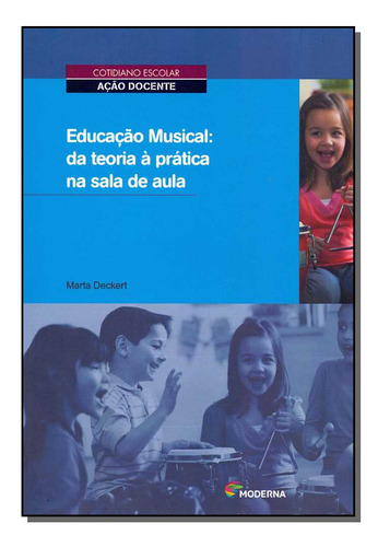 Educ Musical Da Teoria A Pratica, De Vários. Editora Moderna, Capa Mole, Edição 1 Em Português