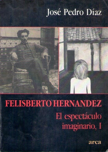 Felisberto Hernández El Espectáculo Imaginario 1 Díaz