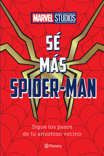 Sé más Spider Man: Sigue los pasos de tu amistoso vecino, de Marvel. Serie Marvel Studios, vol. 1.0. Editorial Planeta, tapa blanda, edición 1.0 en español, 2023