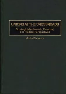 Unions At The Crossroads : Strategic Membership, Financial, And Political Perspectives, De Marick F. Masters. Editorial Abc-clio, Tapa Dura En Inglés