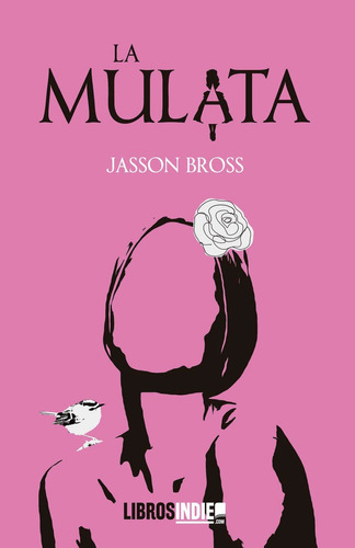 La Mulata, De Bross, Jasson. Editorial Libros Indie, Tapa Blanda En Español