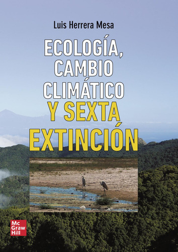 Ecología, Cambio Climático Y Sexta Extinción, De Herrera Mesa , Luis.., Vol. 1. Editorial Mc Graw Hill Interamericana S.l., Tapa Pasta Blanda, Edición 1 En Español, 2021