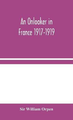 Libro An Onlooker In France 1917-1919 - Sir William Orpen