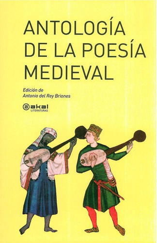 Antología De La Poesía Medieval, de DEL REY BRIONES, ANTONIO. Editorial Akal, tapa blanda en español, 2006