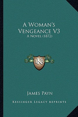 Libro A Woman's Vengeance V3: A Novel (1872) - Payn, James