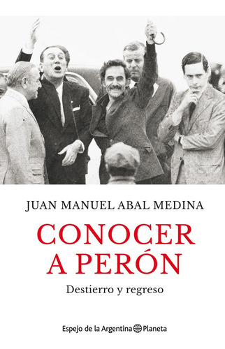 Conocer A Peron - Abal Medina, Juan Manuel