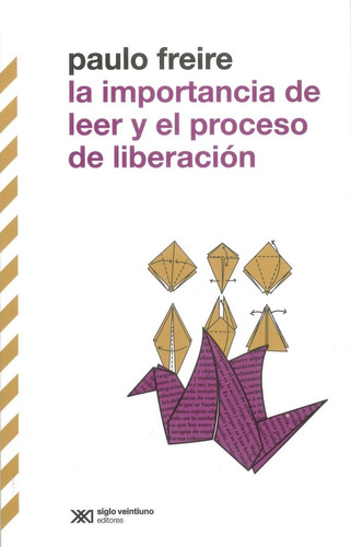La Importancia De Leer Y El Proceso De Liberacion, De Paulo Freire. Editorial Siglo Xxi Editores Mexico, Tapa Blanda En Español, 2023