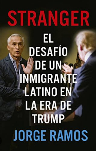 El Desafio De Un Migrante En La Era Trump