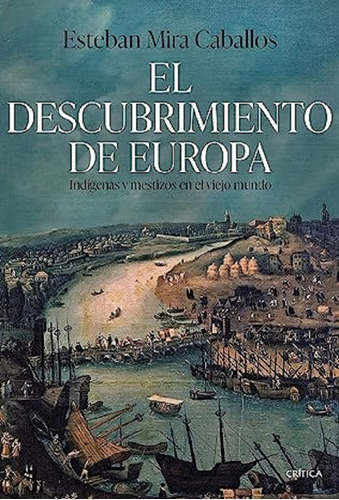 El Descubrimiento De Europa - Esteban Caballos (t. Dura) - *