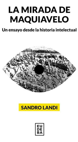 La Mirada De Maquiavelo - Landi, Sandro