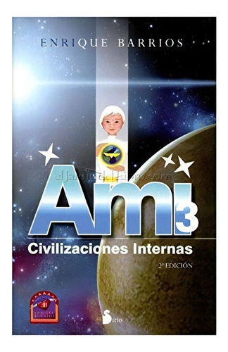 Ami 3 Civilizaciones Internas (portada Puede Variar): Ami 3 Civilizaciones Internas (portada Puede Variar), De Enrique Barrios. Editorial Sirio, Tapa Dura, Edición 2008 En Español, 2008