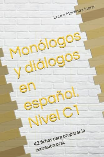 Libro: Monólogos Y Diálogos En Español. Nivel C1: 42 Fichas